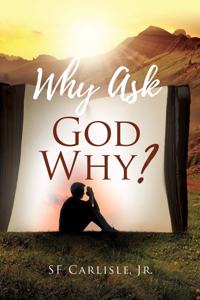 Why Ask God Why?