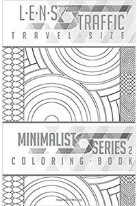 Lens Traffic Minimalist Series 2 Travel Size Adult Coloring Book: Volume 2