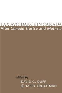 Tax Avoidance in Canada After Canada Trustco and Mathew