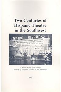 Two Centuries of Hispanic Theatre in the Southwest