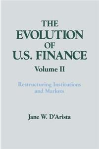 Evolution of Us Finance: V. 2: Restructuring Institutions and Markets