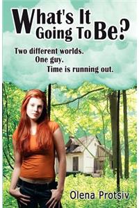 What's It Going To Be?