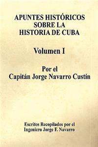 Apuntes Históricos Sobre la Historia de Cuba - Volumen I