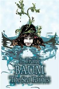 Sea Fairies by L. Frank Baum, Fiction, Fantasy, Literary, Fairy Tales, Folk Tales, Legends & Mythology