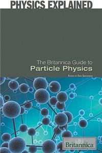 Britannica Guide to Particle Physics