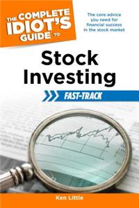 The Complete Idiot's Guide to Stock Investing Fast-Track