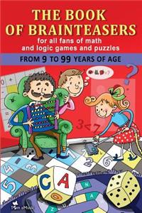 The Book of Brainteasers: For All Fans of Math and Logic Games and Puzzles