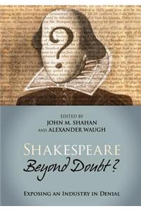 Shakespeare Beyond Doubt? -- Exposing an Industry in Denial