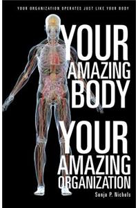 Your Amazing Body Your Amazing Organization