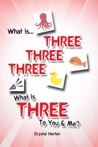 What is Three Three Three-What is Three to You and Me?