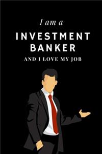 I am a Investment banker and I love my job Notebook For Investment bankers