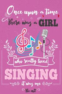 Once Upon A Time There Was A Girl Who Really Loved Singing It was Me The End