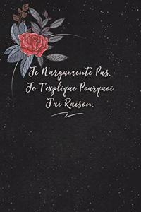 Je N'argumente Pas. Je T'explique Pourquoi J'ai Raison.