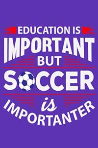 Education Is Important But Soccer Is Importanter