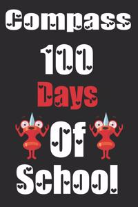 Compass 100 Days Of School: Funny School Supplies Notebook Gift for Kids Age 4-8 For To 100th Days Of School 6*9_120 page Soft Cover, Matte Finish