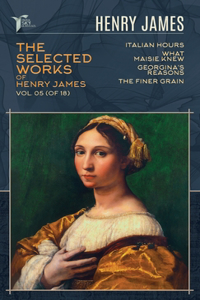 The Selected Works of Henry James, Vol. 05 (of 18)