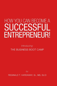 How You Can Become a Successful Entrepreneur!