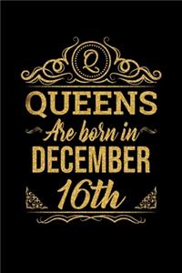 Queens Are Born In December 16th Notebook Birthday Gift