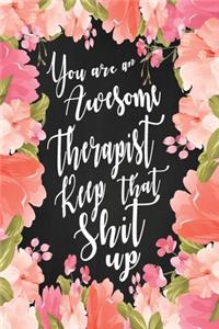 You are An Awesome Therapist Keep That Shit Up