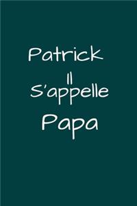 Patrick il s'appelle Papa