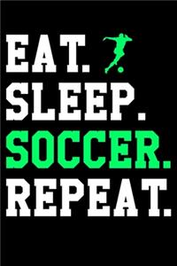 Eat Sleep Soccer Repeat