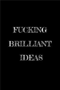 Fucking Brilliant Ideas