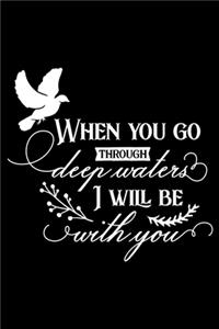 When you go through deep waters I will be with you