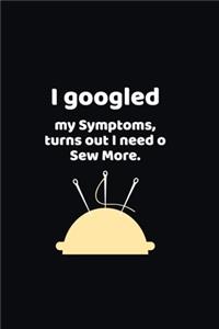 I googled my symptoms turns out i need to sew more.