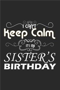 I Can't Keep Calm It's My Sister's Birthday