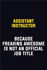 Assistant Instructor Because Freaking Awesome Is Not An Official Job Title