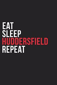 Eat Sleep Huddersfield Repeat