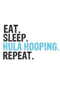 Eat Sleep Hula hooping Repeat Best Gift for Hula hooping Fans Notebook A beautiful