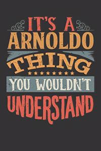 Its A Arnoldo Thing You Wouldnt Understand