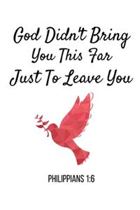 God Didn't Bring You This Far Just To Leave You