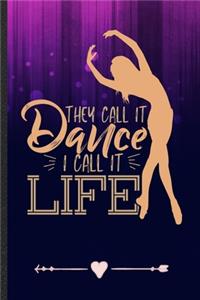 They Call It Dance I Call It Life
