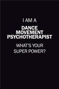 I Am A Dance Movement Psychotherapist, What's Your Super Power?