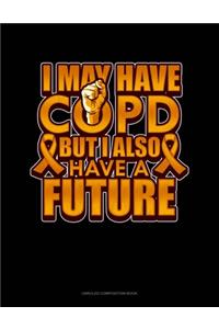 I May Have Copd But I Also Have A Future