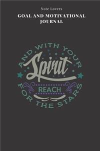 And With Your Spirit, Reach For The Stars - Goal and Motivational Journal
