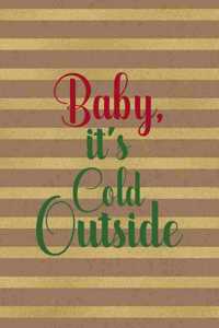 Baby, It's Cold Outside