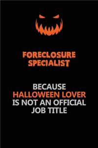 Foreclosure Specialist Because Halloween Lover Is Not An Official Job Title