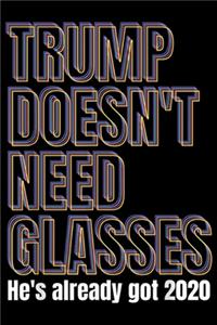 Trump Doesn't Need Glasses He's Already got 2020: Glitch Text Trump Doesn't Need Glasses He Already Has 2020 Journal/Notebook Blank Lined Ruled 6x9 100 Pages