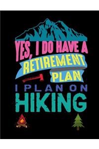 Yes I Do Have A Retirement Plan I Plan On Hiking