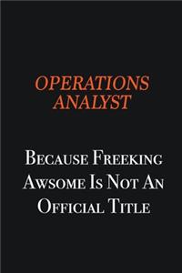 Operations Analyst because freeking awsome is not an official title