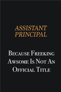 Assistant Principal because freeking awsome is not an official title