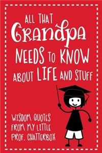 All That Grandpa Needs To Know About Life And Stuff