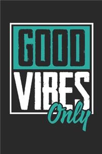 Good Vibes Only