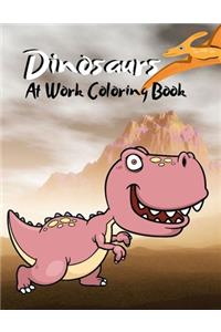 Dinosaurs At Work Coloring Book