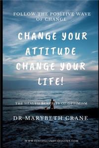 Change Your Attitude, Change Your Life