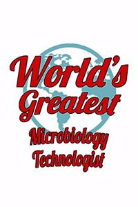 World's Greatest Microbiology Technologist