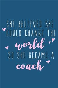 She Believed She Could Change The World So She Became A Coach